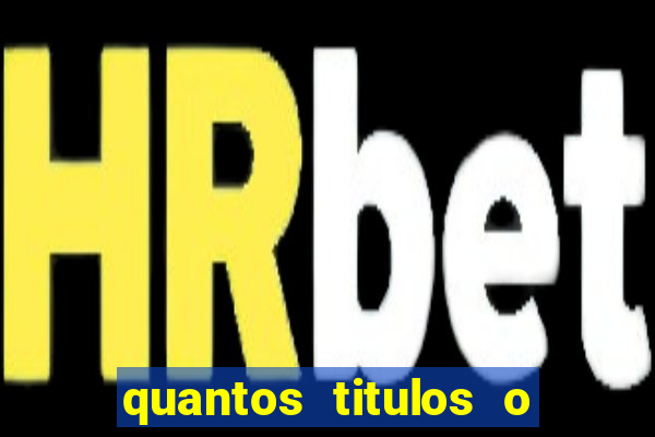 quantos titulos o flamengo tem